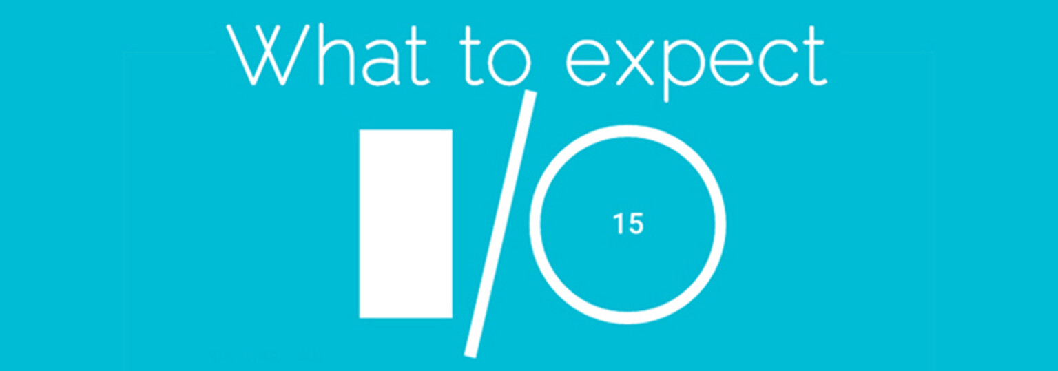 Google I/O 2015: What to expect