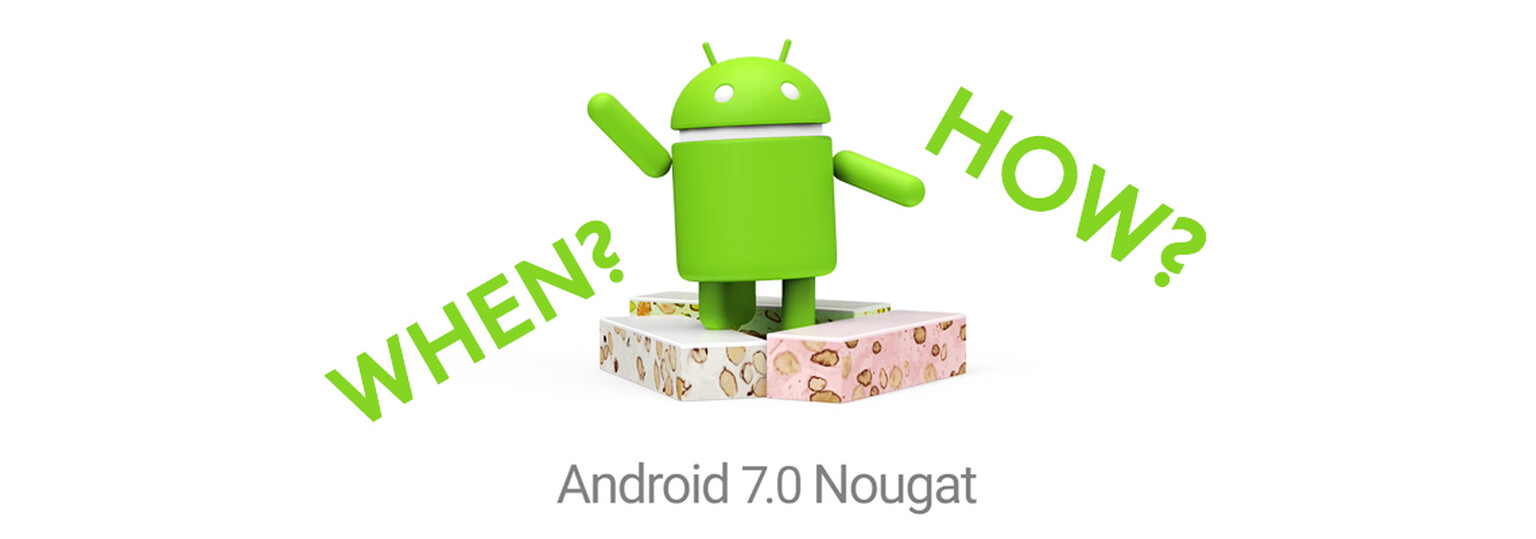 Android 7.0 Nougat: When will my phone get it?