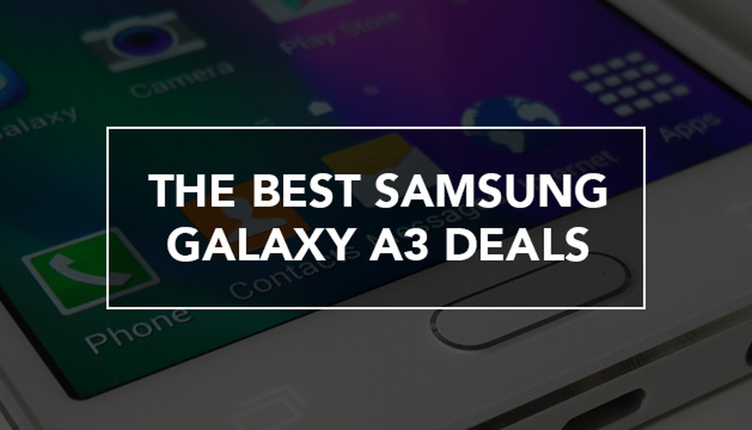 The Best Samsung Galaxy A3 Deals in January 2017