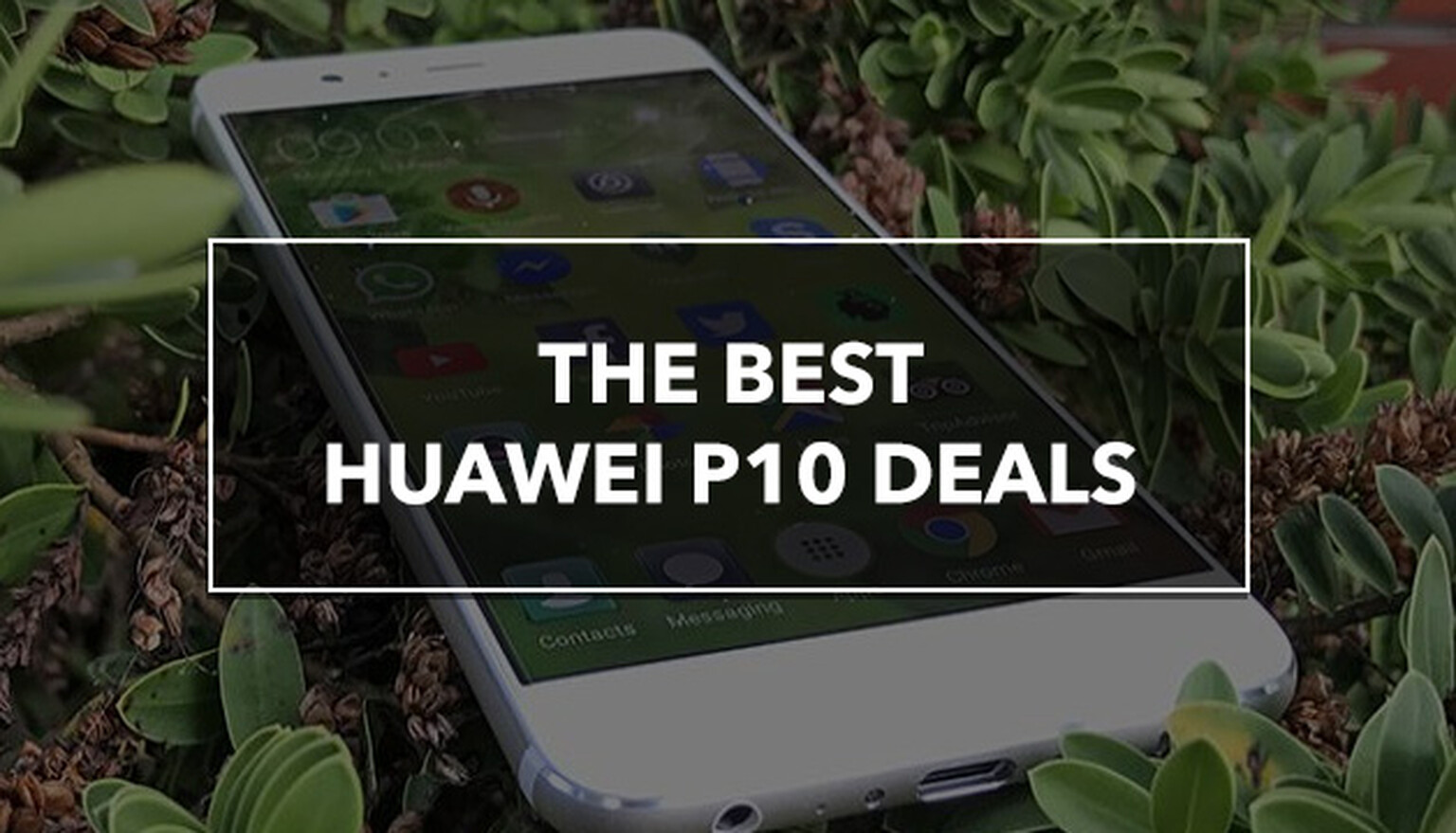 The Best Huawei P10 Deals For April 2017